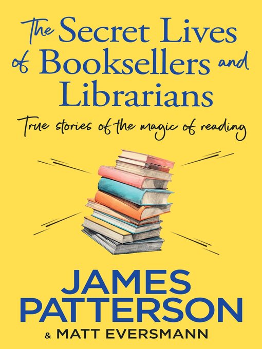 Title details for The Secret Lives of Booksellers & Librarians by James Patterson - Available